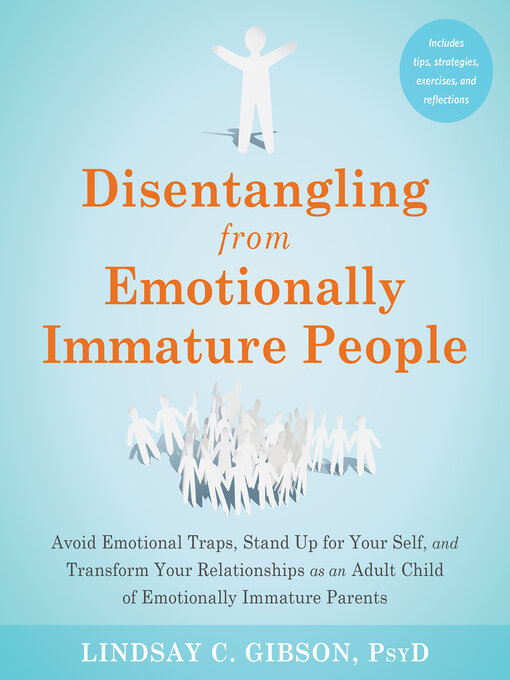 Title details for Disentangling from Emotionally Immature People by Lindsay C. Gibson - Available